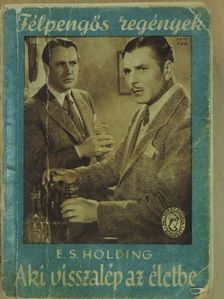 E. S. Holding - Aki visszalép az életbe [antikvár]