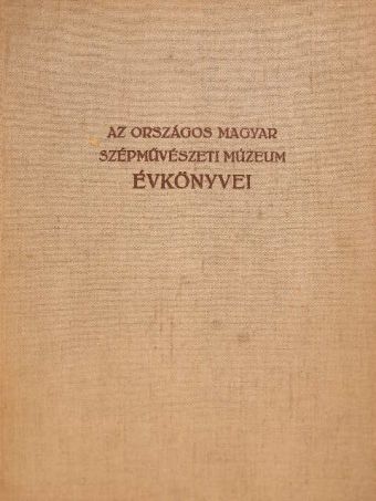 Balogh Jolán - Az Országos Magyar Szépművészeti Múzeum évkönyvei IX. [antikvár]