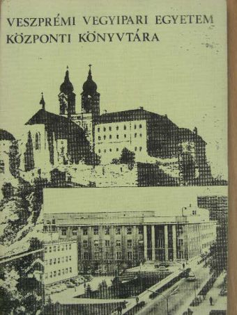 Veszprémi Vegyipari Egyetem Központi Könyvtára [antikvár]