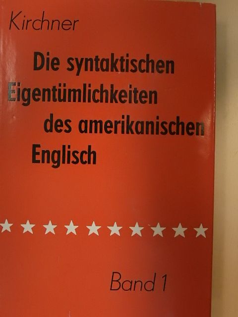 Gustav Kirchner - Die syntaktischen Eigentümlichkeiten des amerikanischen Englisch I. [antikvár]