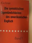 Gustav Kirchner - Die syntaktischen Eigentümlichkeiten des amerikanischen Englisch I. [antikvár]
