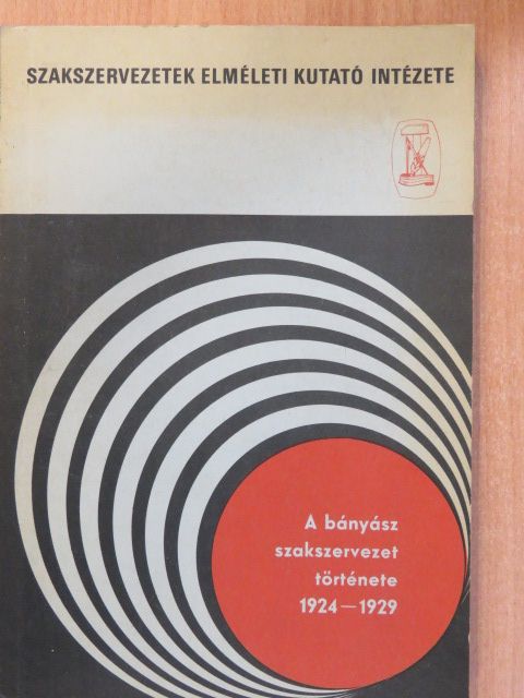 Gergely Ernő - A bányász szakszervezet története 1924-1929 (dedikált példány) [antikvár]