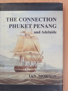 Ian Morson - The Connection Phuket Penang and Adelaide [antikvár]
