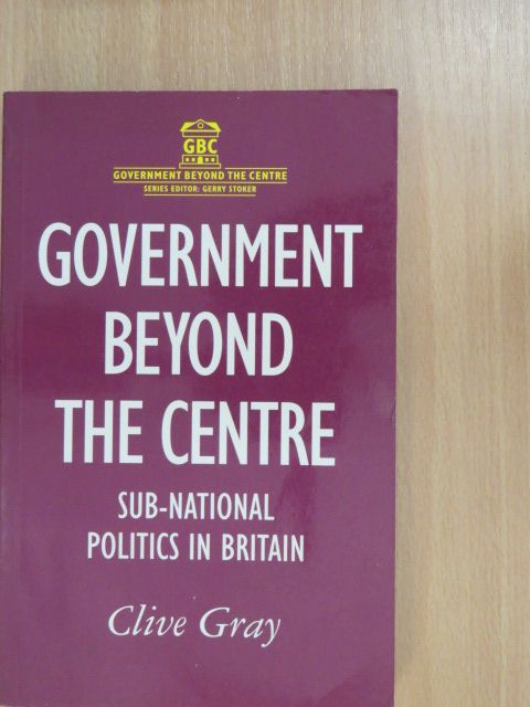 Clive Gray - Government Beyond The Centre [antikvár]
