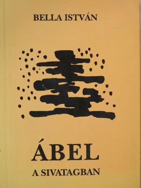 Bella István - Ábel a sivatagban (aláírt példány) [antikvár]