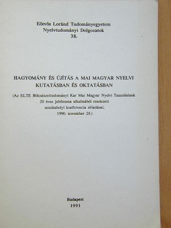 Bencze Lóránt - Hagyomány és újítás a mai magyar nyelvi kutatásban és oktatásban [antikvár]
