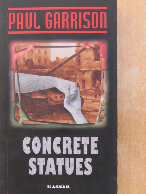 Paul Garrison - Concrete Statues [antikvár]