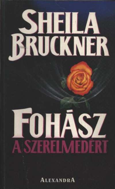 BRUCKNER, SHEILA - Fohász a szerelmedért [antikvár]