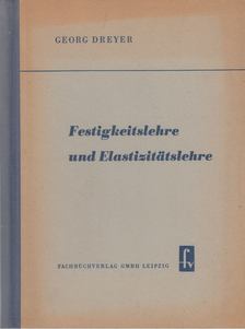 Dreyer, Georg - Festigkeitslehre und Elastizitätslehre [antikvár]