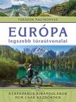 Monica Nanetti - Európa legszebb túraútvonalai - Kerékpáros kirándulások nem csak kezdőknek