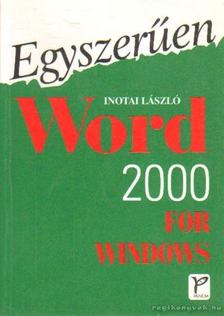 Inotai László - Egyszerűen Word 2000 for Windows [antikvár]