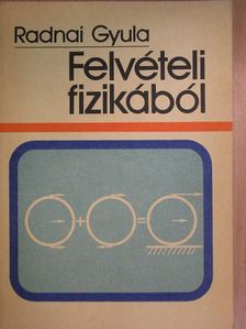 Radnai Gyula - Felvételi fizikából [antikvár]