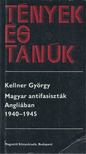 Kellner György - Magyar antifasiszták Angliában 1940-1945 [antikvár]