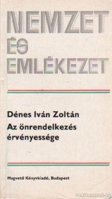 Dénes Iván Zoltán - Az önrendelkezés érvényessége [antikvár]