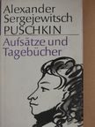 Alekszandr Szergejevics Puskin - Aufsätze und Tagebücher [antikvár]