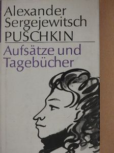 Alekszandr Szergejevics Puskin - Aufsätze und Tagebücher [antikvár]