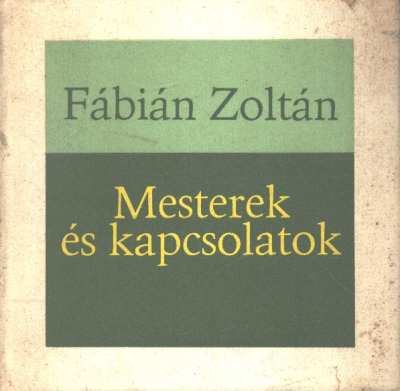 Fábián Zoltán - Mesterek és kapcsolatok [antikvár]