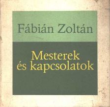 Fábián Zoltán - Mesterek és kapcsolatok [antikvár]