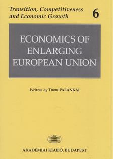 Palánkai Tibor - Economics of Enlarging European Union [antikvár]