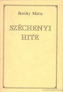 BOZÓKY MÁRIA - Széchenyi hite [antikvár]