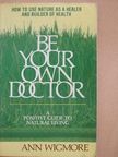 Ann Wigmore - Be Your Own Doctor [antikvár]