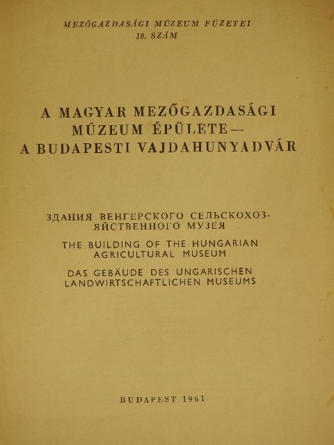 Dr. Takács Imre - A magyar Mezőgazdasági Múzeum épülete - A Budapesti Vajdahunyadvár [antikvár]