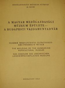 Dr. Takács Imre - A magyar Mezőgazdasági Múzeum épülete - A Budapesti Vajdahunyadvár [antikvár]