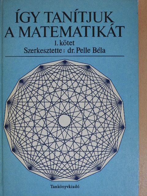 Demeter Andrásné - Így tanítjuk a matematikát I. (töredék) [antikvár]