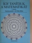 Demeter Andrásné - Így tanítjuk a matematikát I. (töredék) [antikvár]