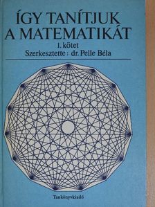 Demeter Andrásné - Így tanítjuk a matematikát I. (töredék) [antikvár]