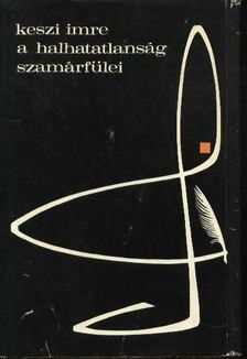 KESZI IMRE - A halhatatlanság szamárfülei [antikvár]