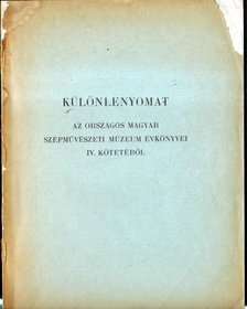 HOFFMANN EDITH - Különlenyomat az Országos Magyar Szépművészeti Múzeum évkönyvei IV. kötetéből [antikvár]