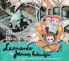 MÉHES KÁROLY - Időutazás Pécsett - Leonardo és Janus kalandjai [antikvár]