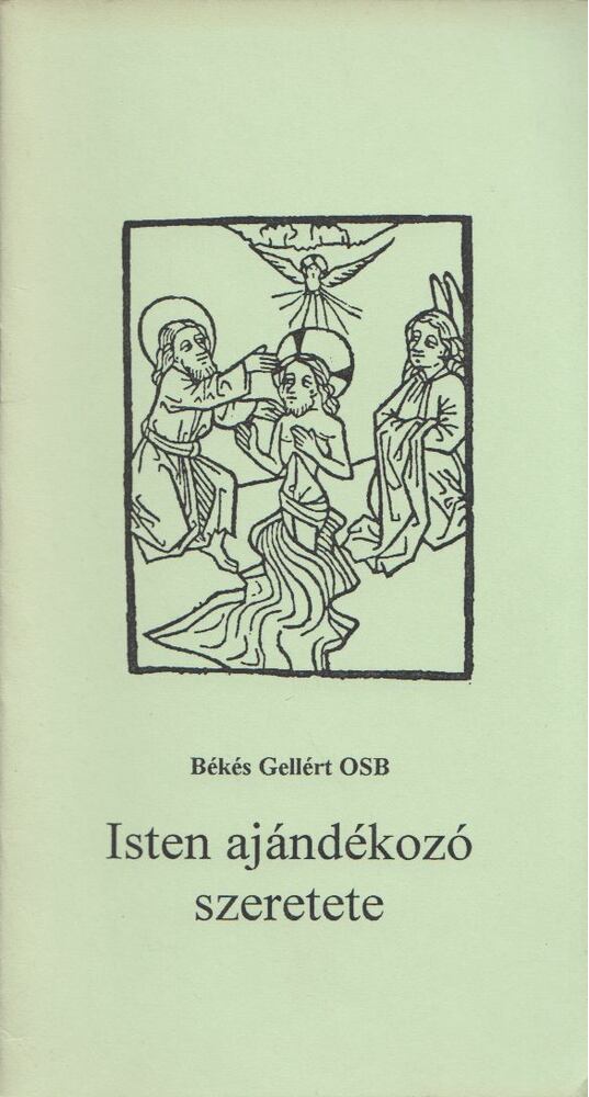 BÉKÉS GELLÉRT - Isten ajándékozó szeretete [antikvár]