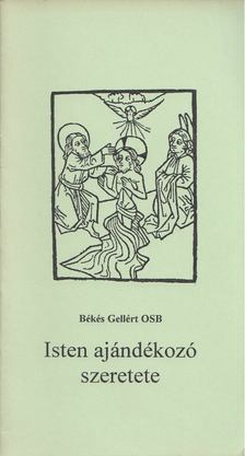 BÉKÉS GELLÉRT - Isten ajándékozó szeretete [antikvár]