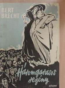 Bert Brecht - Háromgarasos regény [antikvár]