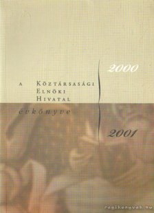 Végh Miklós - A Köztársasági Elnöki Hivatal Évkönyve 2000-2001 [antikvár]
