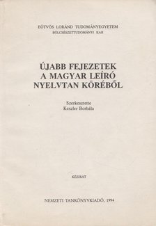 Keszler Borbála - Újabb fejezetek a magyar leíró nyelvtan köréből [antikvár]