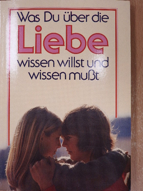Dr. Helmut Bruckner - Was Du über die Liebe wissen willst und wissen mußt [antikvár]