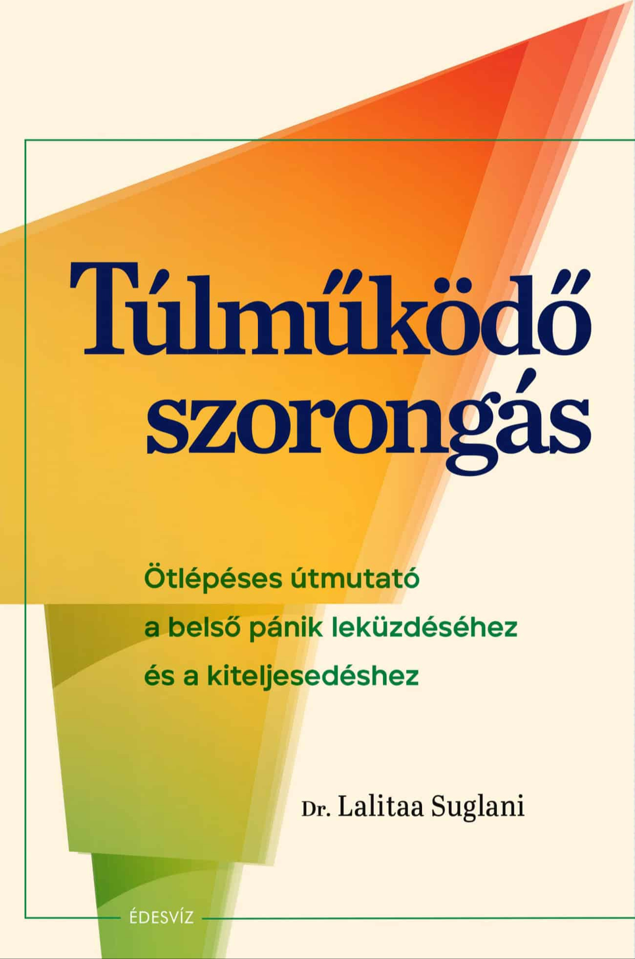 Dr. Lalitaa Suglani - Túlműködő szorongás [eKönyv: epub, mobi]