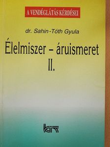 Dr. Sahin-Tóth Gyula - Élelmiszer-áruismeret II. [antikvár]