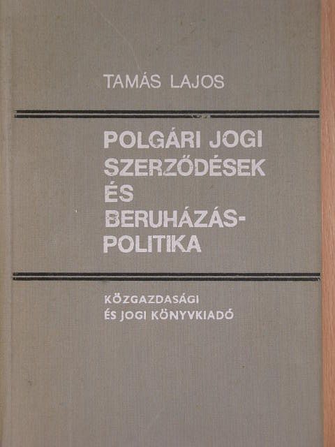 Tamás Lajos - Polgári jogi szerződések és beruházáspolitika [antikvár]