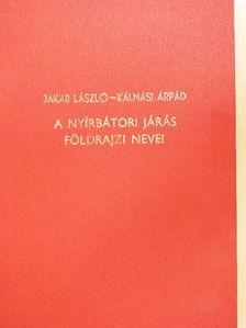 Jakab László - A nyírbátori járás földrajzi nevei [antikvár]