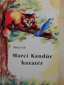 Miklya Zsolt - Marci Kandúr hazatér [antikvár]
