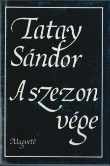 TATAY SÁNDOR - A szezon vége [antikvár]