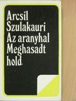 Arcsil Szulakauri - Az aranyhal/Meghasadt hold [antikvár]