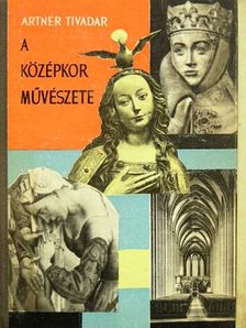 Artner Tivadar - A középkor művészete [antikvár]