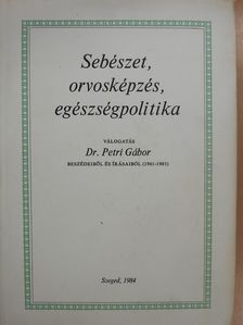 Dr. Petri Gábor - Sebészet, orvosképzés, egészségpolitika (dedikált példány) [antikvár]