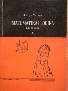 Varga Tamás - Matematikai logika kezdőknek I. [antikvár]