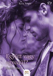 Angie Kyra - Együtt vagy egyedül? [eKönyv: epub, mobi]